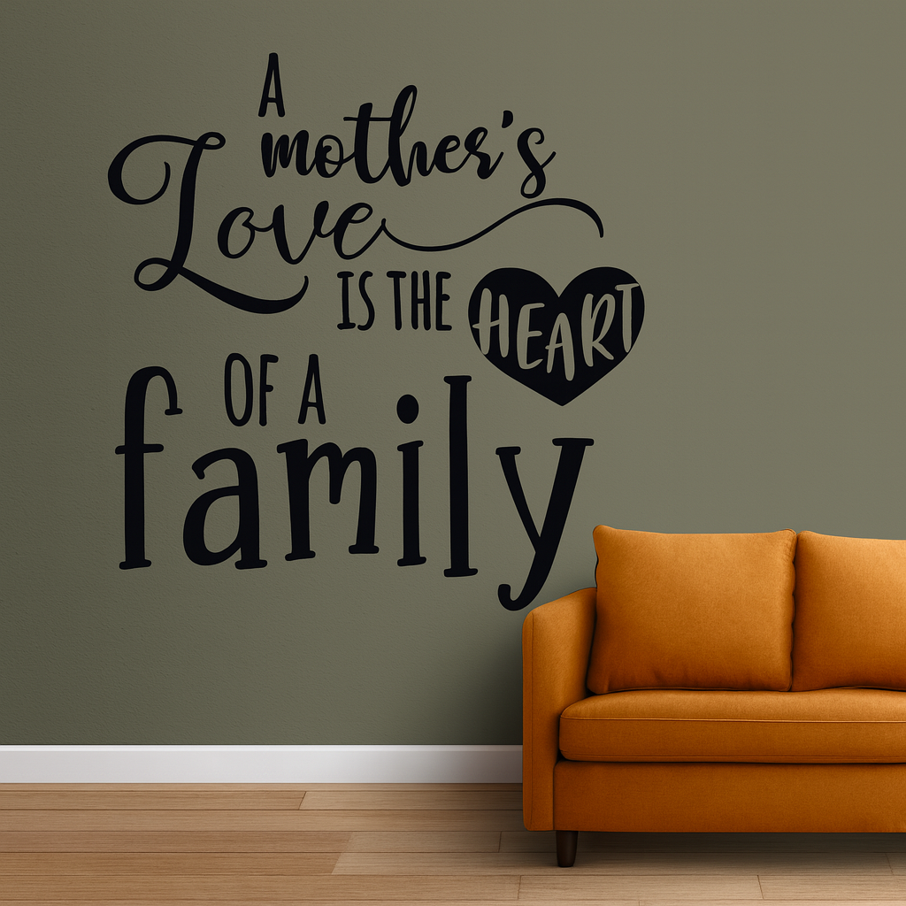 A Mother’s Love Wall Decal – “A Mother’s Love Is the Heart of a Family”