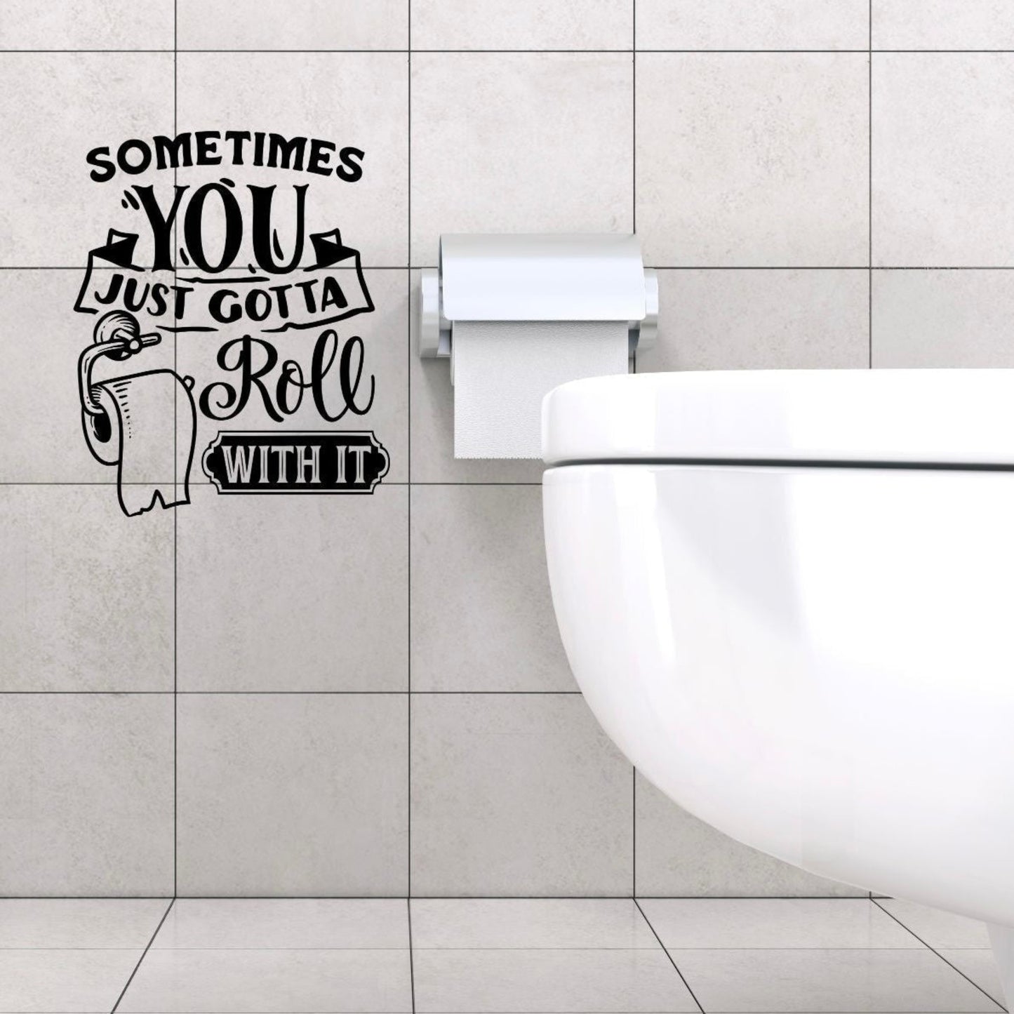 Bathroom  - Sometimes You Just - Vinyl Wall Decal
