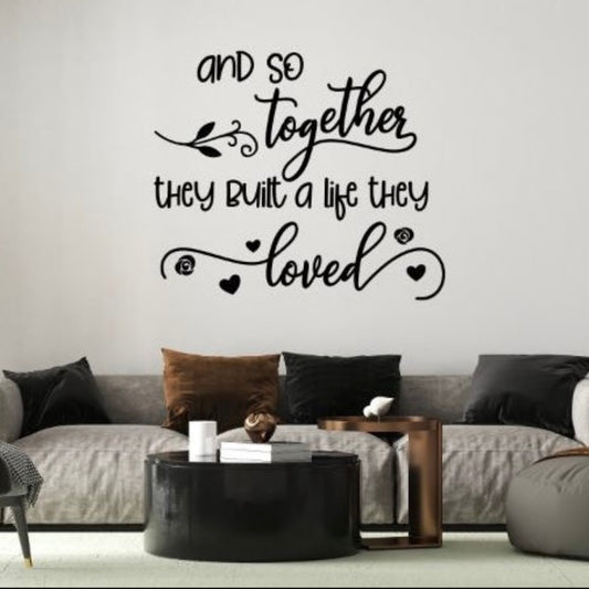 And So Together They Built a Life They Loved – Romantic Wall Decal