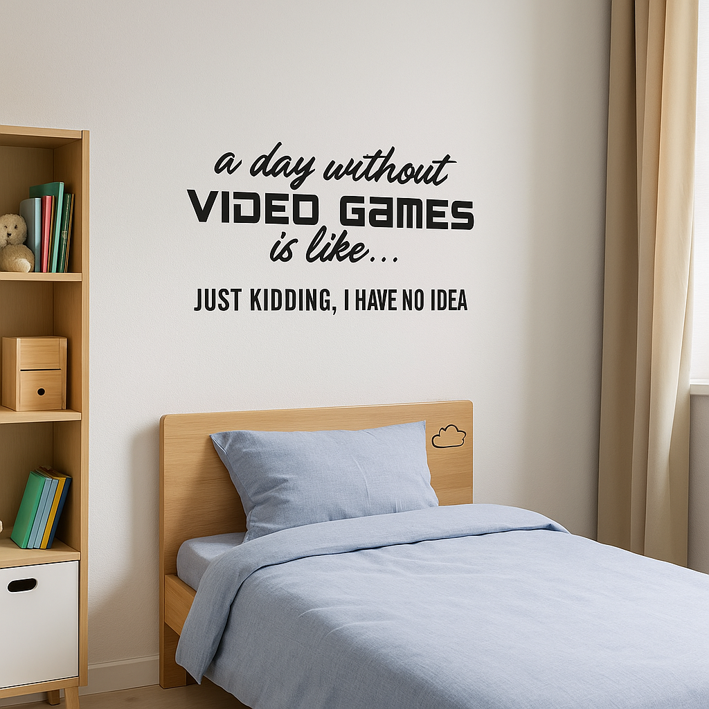 A Day Without Video Games Is Like… – Vinyl Wall Decal