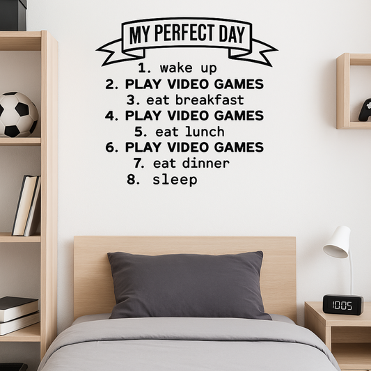 My Perfect Day – Gaming Vinyl Wall Decal