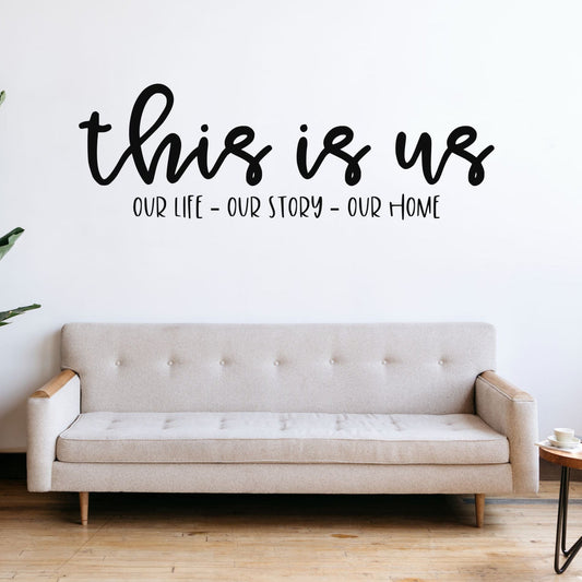 This Is Us – Our Life · Our Story · Our Home – Vinyl Wall Decal