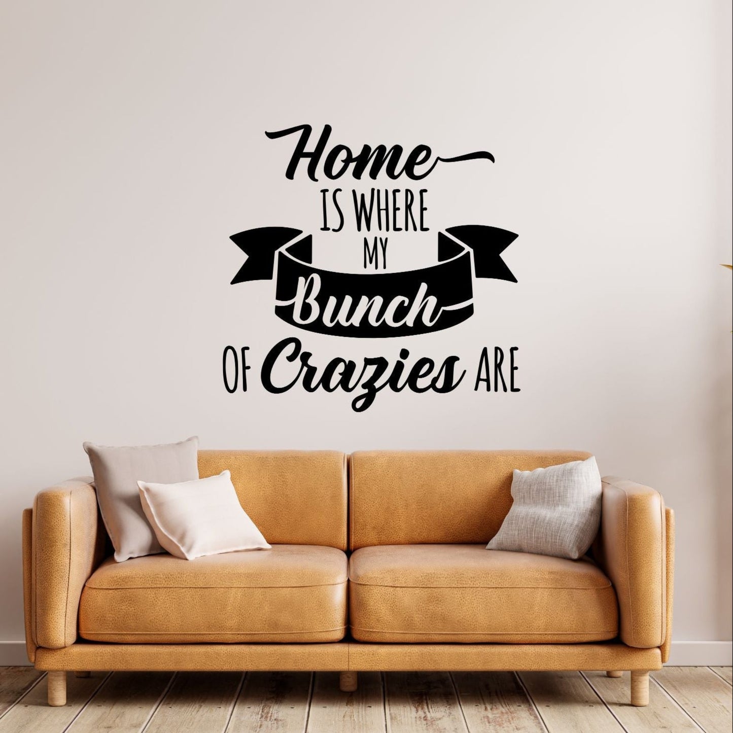 Home Is Where My Bunch Of Crazies Are – Vinyl Wall Decal